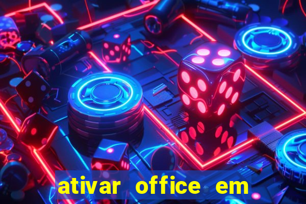 ativar office em 30 segundos